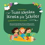 Texte schreiben lernen für Schüler - Das Workbook für 5. bis 8. Klasse: Mit praxiserprobten Methoden, Strategien und Übungen Schritt für Schritt zu großartigen Texten und hervorragenden Bestnoten