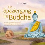 Ein Spaziergang mit Buddha: Die zeitlosen buddhistischen Lehren im modernen Alltag anwenden für mehr Lebensglück, Gelassenheit & inneren Frieden - inkl. Praxisübungen & Ernährung im Buddhismus