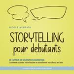 Storytelling pour débutants: Le facteur de réussite en marketing Comment raconter votre histoire et transformer vos clients en fans - y compris la liste de contrôle du plan éditorial