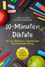 10-Minuten Diktate für ein effektives & spannendes Rechtschreibtraining - 5. bis 8. Klasse Deutsch Gymnasium - inkl. gratis Audiodateien, Blitzmerkerkästen, Eselsbrücken & Lernerfolgstabelle