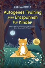 Autogenes Training zum Entspannen für Kinder: Mit den schönsten Fantasiereisen sanft entspannen, Stress abbauen und Kraft tanken - inkl. Körperreise für progressive Muskelentspannung & Audio-Download