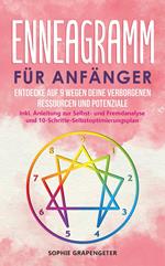 Enneagramm für Anfänger: Entdecke auf 9 Wegen deine verborgenen Ressourcen und Potenziale | inkl. Anleitung zur Selbst- und Fremdanalyse und 10-Schritte-Selbstoptimierungsplan