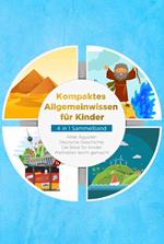 Kompaktes Allgemeinwissen für Kinder - 4 in 1 Sammelband: Altes Ägypten | Deutsche Geschichte | Die Bibel für Kinder | Weltretten leicht gemacht