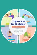 Yoga Guide für Einsteiger - 4 in 1 Sammelband: Yogasutra | Yin Yoga | Pranayama Yoga | Kundalini Yoga