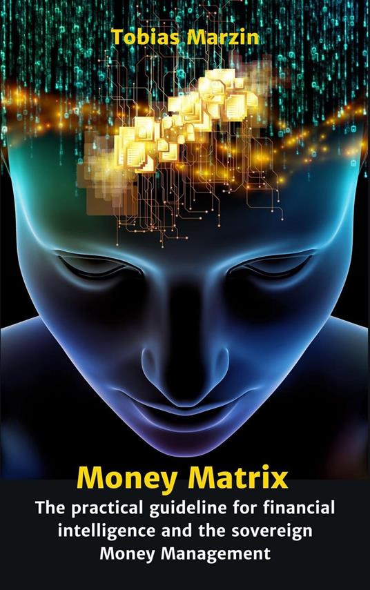 Money Matrix - The practical guideline for financial intelligence and sovereign money management