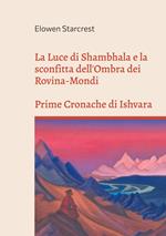 La Luce di Shambhala e la Sconfitta dell'Ombra dei Rovina-Mondi