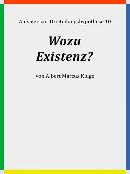 Wozu Existenz?