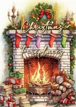 Christmas Fireplaces Coloring Book for Adults: Fireplaces Christmas Coloring Book for Adults Christmas Grayscale Coloring Book for Adults cozy fireplaces Coloring Book for Adults Christmas 54p