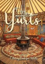Cozy mongolian Yurts Coloring Book for Adults: Yurt Coloring Book for Adults Grayscale Mongolian Yurts Grayscale coloring book Camping Outdoor Coloring Book