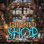 Wizard Shop Christmas Coloring Book for Adults: Enchanted Whimsical Coloring Book magical Coloring Book for Adults grayscale Magic Shop Coloring Book Christmas