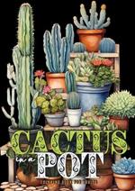 Cactus in a Pot Coloring Book for Adults: Cacti Coloring Book Grayscale Cactus Coloring Book for Adults - Plants Coloring A4