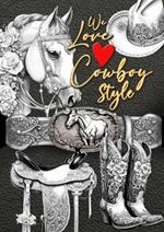 We love Cowboy Style Coloring Book for Adults: Western Riding Coloring Book Grayscale Horses Coloring Book for Adults Western Riding Equipment Coloring Book Adults A4 50 P