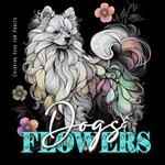 Dogs and Flowers Coloring Book for Adults: Zentangle Dogs Coloring Book for Adults Line Art Dogs Coloring Book zentangle flowers coloring book abstract