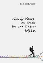 Thirty Years on Track for the Extra Mile