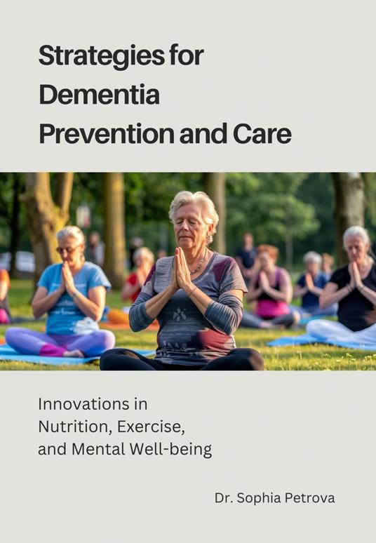 Strategies for Dementia Prevention and Care