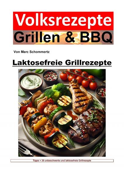 Volksrezepte Grillen und BBQ - Laktosefreie Grillrezepte