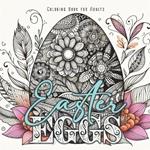 Easter Eggs Coloring Book for Adults: Zentangle Easter Eggs Coloring Book for Adults real, zentangle, ornamental Easter Eggs Easter Coloring Book for Adults