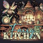 Fairy Kitchen Coloring Book for Adults: Fairies Coloring Book Grayscale Fairy Grayscale Coloring Book for Adults Kitchen cute vintage fairy kitchens