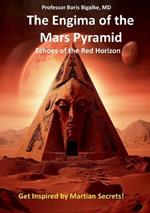 The Enigma of the Mars Pyramid: Echoes of the Red Horizon
