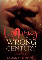 Loving in the wrong century