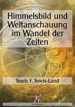 Himmelsbild und Weltanschauung im Wandel der Zeiten