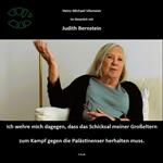 Judith Bernstein - Ich wehre mich dagegen, dass das Schicksal meiner Großeltern zum Kampf gegen die Palästinenser herhalten muss.