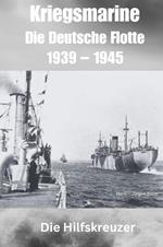 Kriegsmarine - Die Deutsche Flotte 1939 – 1945