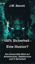 100% Sicherheit – Eine Illusion?