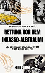 Schuldenfalle Inkasso. Rettung vor dem Inkasso-Albtraum!