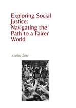 Exploring Social Justice: Navigating the Path to a Fairer World