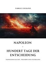 Napoleon - Hundert Tage der Entscheidung