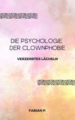 Die Psychologie der Clownphobie