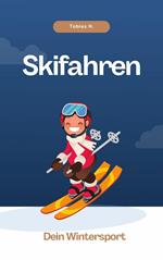 Skifahren - dein Wintersport