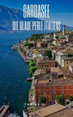 Gardasee - die blaue Perle Italiens