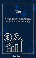 Gier - vom Streben nach Macht, Geld und Annerkennung