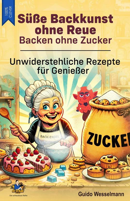 Süße Backkunst ohne Reue - Backen ohne Zucker