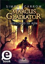 Marcus Gladiator - Aufstand in Rom (Marcus Gladiator 3)