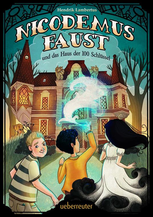 Nicodemus Faust und das Haus der 100 Schlüssel - Hendrik Lambertus,Alexandra Helm - ebook