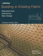 Building in Existing Fabric: Refurbishment, Extensions, New Design