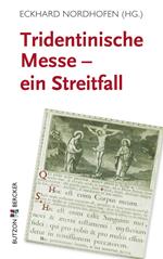 Tridentinische Messe: ein Streitfall