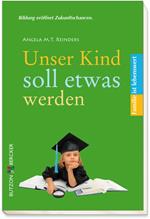 Unser Kind soll etwas werden