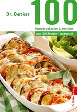 100 Rezepte gebacken & gratiniert