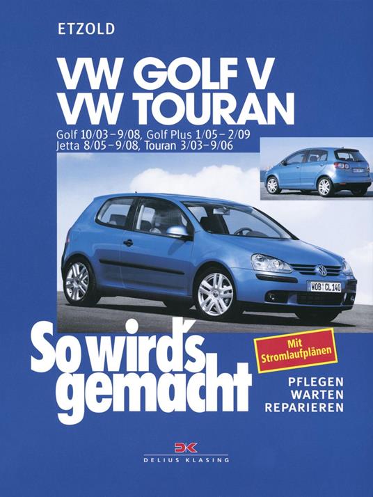 VW Golf V 10/03-9/08, VW Touran I 3/03-9/06, VW Golf Plus 1/05-2/09, VW Jetta 8/05-9/08