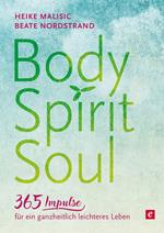 Body, Spirit, Soul - 365 Impulse für ein ganzheitlich leichteres Leben