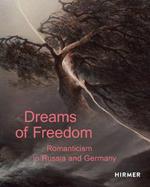 Dreams of Freedom: Romanticism in Germany and Russia