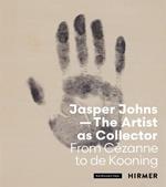 Jasper Johns: The Artist as Collector: From Cézanne to de Kooning