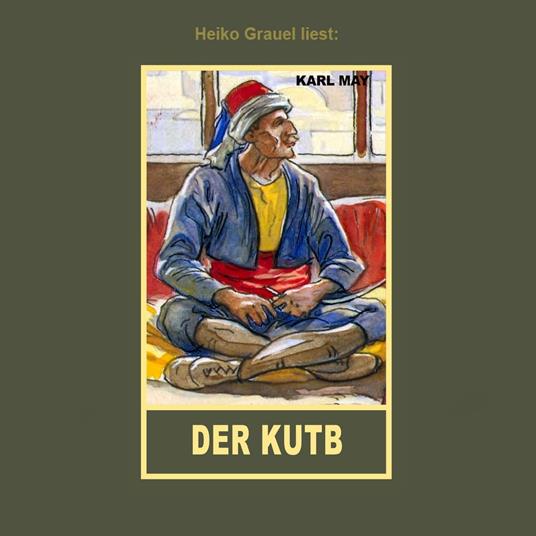 Der Kutb - Erzählung aus "Auf fremden Pfaden", Band 23 der Gesammelten Werke