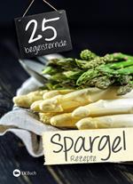 25 begeisternde Spargelrezepte