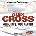 Morgen, Kinder, wird's was geben - Alex Cross, Teil 1 (Gekürzt)