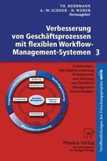 Verbesserung von Geschäftsprozessen mit flexiblen Workflow-Management-Systemen 3: Erfahrungen mit Implementierung, Probebetrieb und Nutzung von Workflow-Management-Anwendungen